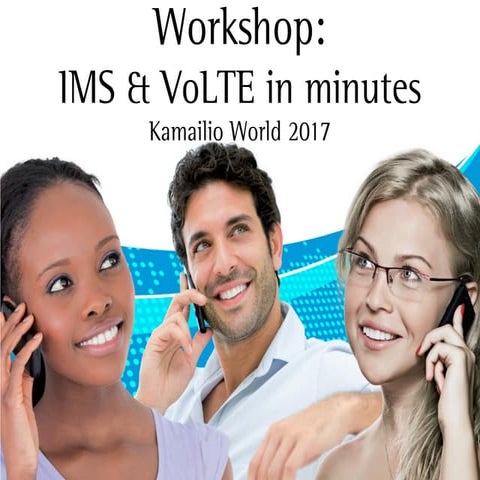 Workshop: IMS & VoLTE in minutes