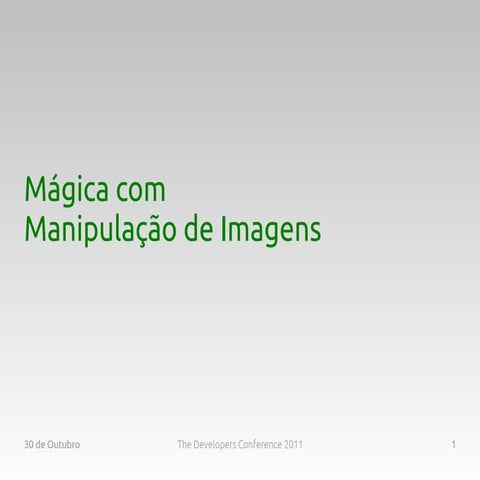 Mágica com Manipulação de Imagens - TDC 2011 Goiânia