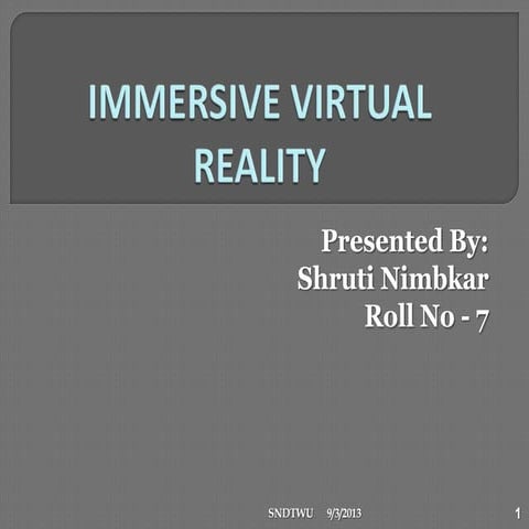 Immersive Virtual Reality Seminar  by Shruti Nimbkar