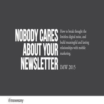 Nobody Cares About Your Newsletter - Mobile Marketing