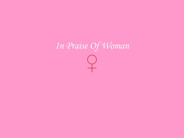 In Praise Of Woman
