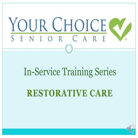 Your Choice Senior Care In-Service Traning Series - Restorative Care
