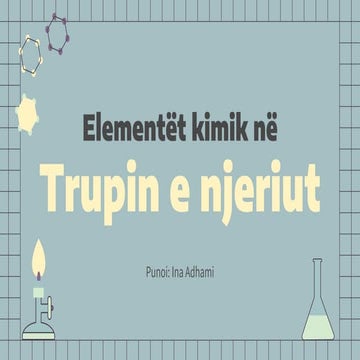Elementet Kimike ne Trupin e Njeriut projekt kimie 9 | PPTX