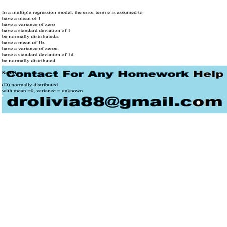 In a multiple regression model, the error term e is assumed tohave.pdf