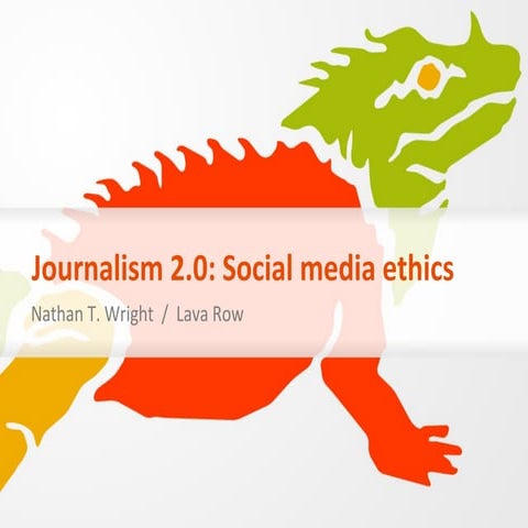 Journalism 2.0: Social Media Ethics