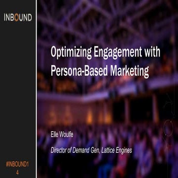 Optimizing Engagement with Persona-Based Marketing - Inbound 2014