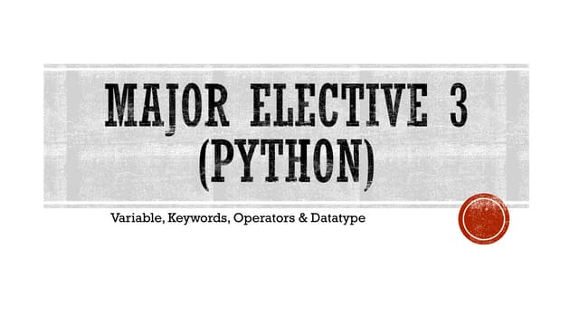 Major elective 3 python, variable,keywords, operators and data type