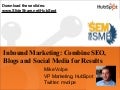 Inbound Marketing - Using SEO, Blogs and Social Media Together for Marketing Results