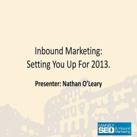 Inbound Marketing for 2013 by Mainely SEO