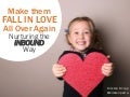 Make them Fall in Love All Over Again: Nurturing the Inbound Way