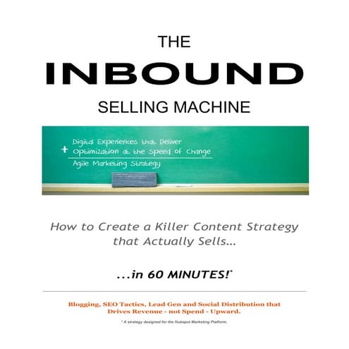 Inbound Selling Machine [How to Use Hubspot to Create An Invisible Sales Funnel]