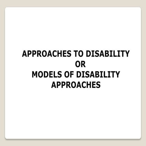 MODELS OF DISABILITY APROACHES