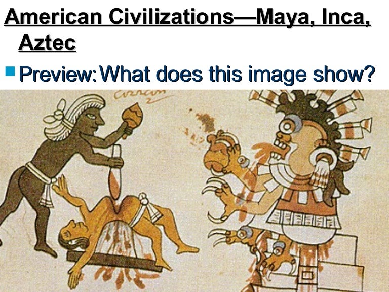 AMERICAN CIVILIZATIONS INCA, MAYA AND AZTEC