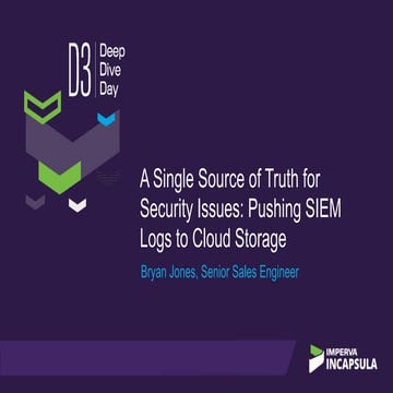 Incapsula  D3 - A Single Source of Truth for Security Issues - Pushing Siem L...