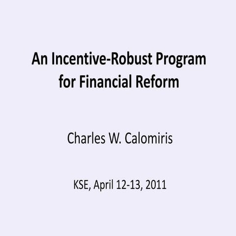 Dr. Charles Calomiris "An Incentive-Robust Program for Financial Reform"