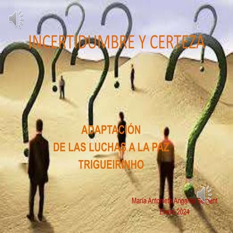 Incertidumbre y certeza. De las Luchas a La Paz.