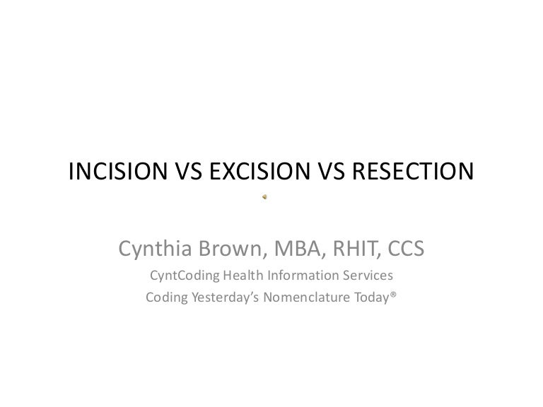 Incision vs excision vs resection