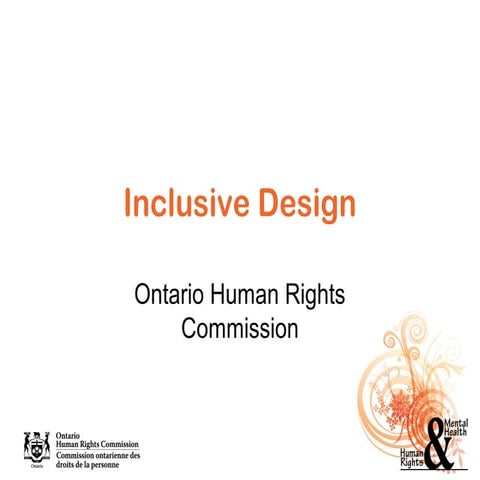 Inclusive design (2012 08) - ohrc - cmha opening doors facilitator training