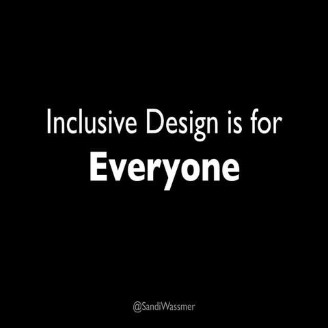 Inclusive design is for everyone