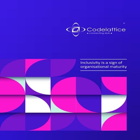 Inclusivity is a sign of organisational maturity :Codelattice