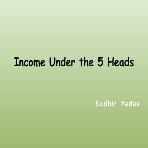 Income under the 5 heads