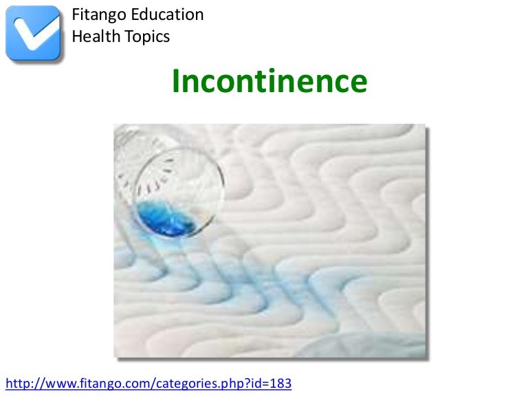 Incontinence