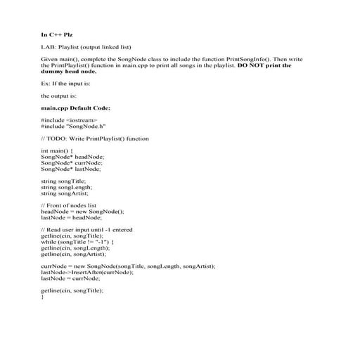 In C++ Plz  LAB- Playlist (output linked list) Given main()- complete.pdf