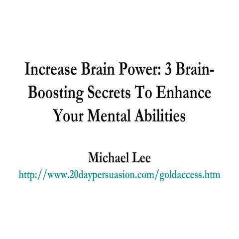 Increase Brain Power: 3 Brain-Boosting Secrets To Enhance Your Mental Abilities