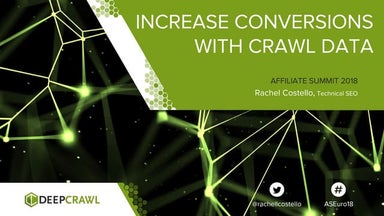 Increase Conversions with Crawl Data - Rachel Costello, Technical SEO, DeepCrawl