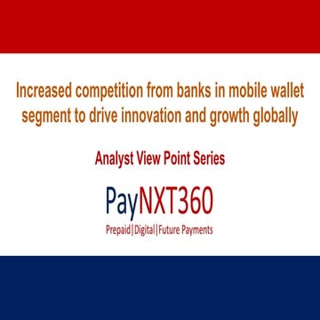 Increased competition from banks in mobile wallet segment to drive innovation and growth globally