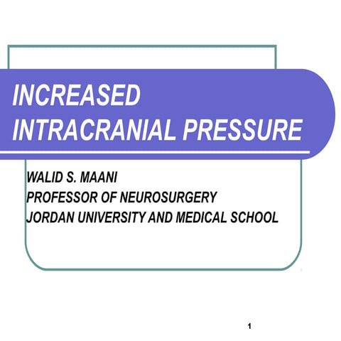 INCREASED INTRA CRANIAL PRESSURE
