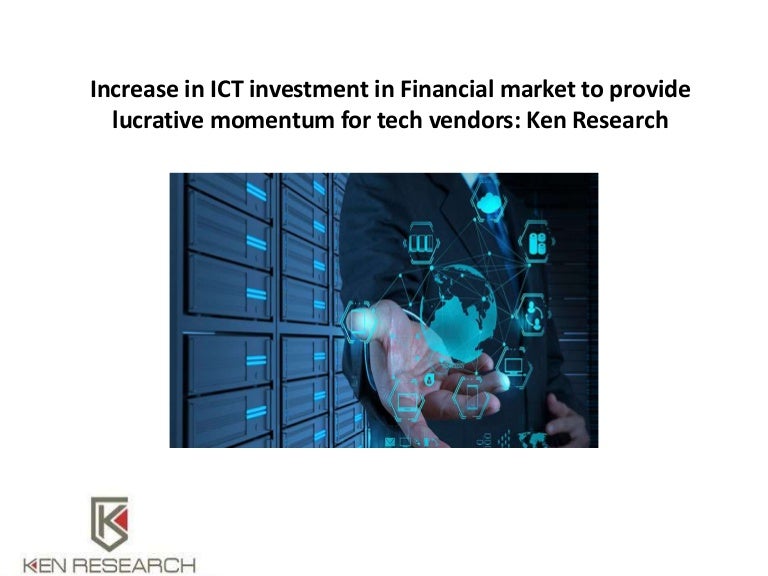 Global ICT Industry Growth, IT Investment Market Trends Ken Research