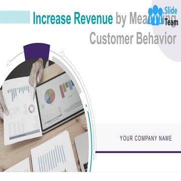 Increase Revenue By Measuring Customer Behavior Complete Deck