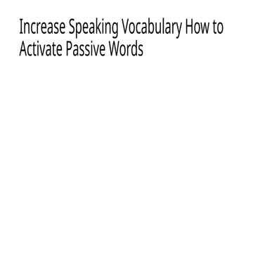 Increase Speaking Vocabulary How to Activate Passive Words.pptx