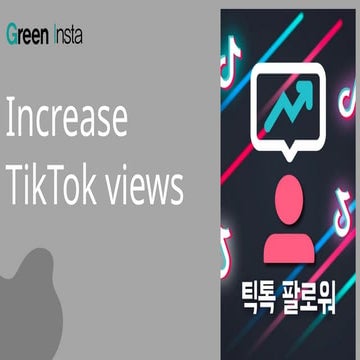 Boost Your Reach with Green Instaf – Increase TikTok Views Today! | PPTX