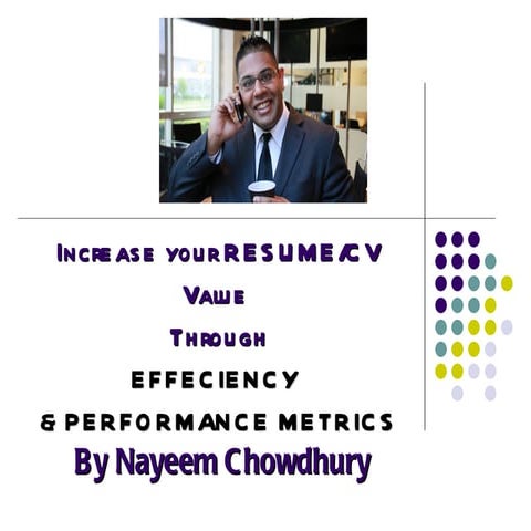 INCREASE YOUR RESUME / CV VALUE THROUGH PERFORMANCE METRICS