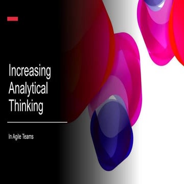 Increasing Analytical Thinking In Agile Teams 1.5 (1).pptx