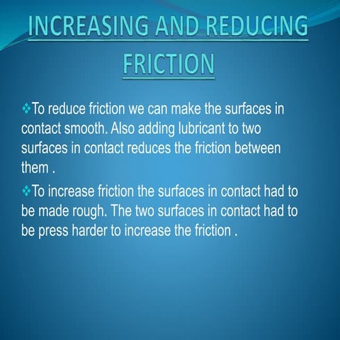 Increasing and reducing friction