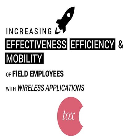 Increasing effectiveness, efficiency & mobility of field employees with wirel...