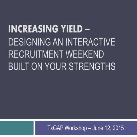 Increasing Yield Designing an Interactive Recruitment Weekend Built on Your S...