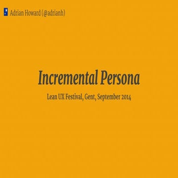 Incremental Persona, Lean UX Festival 2014