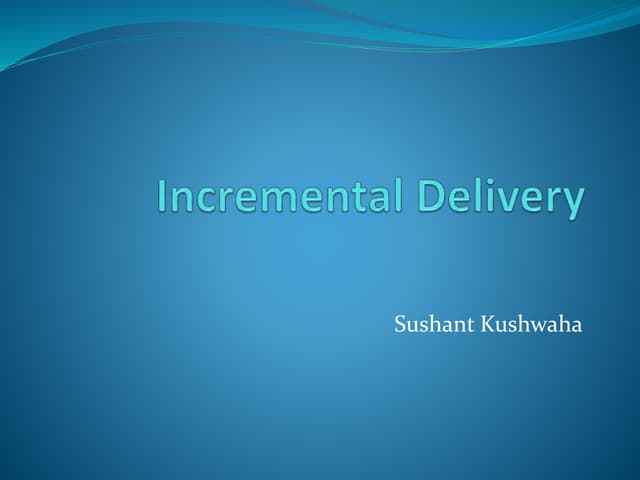 Incremental and iterative stratergy