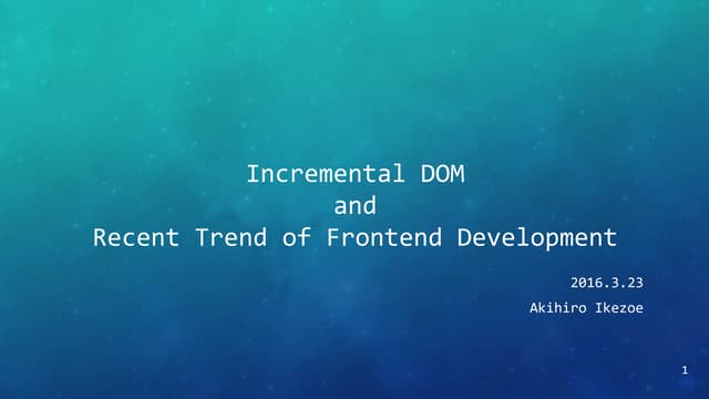 Incremental DOM and Recent Trend of Frontend Development
