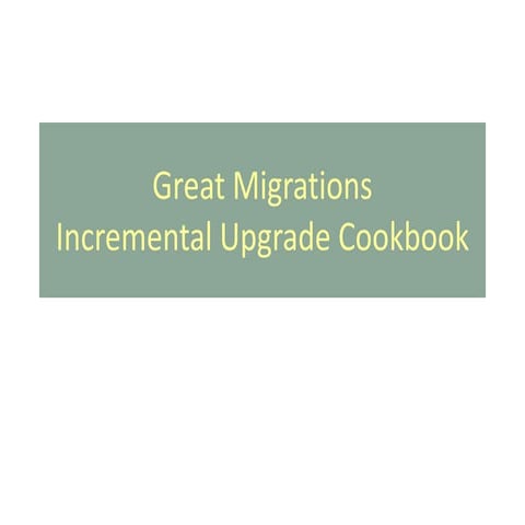 Incremental upgrade cookbook