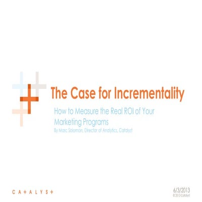 Incrementality: How to calculate the real ROI of your marketing programs