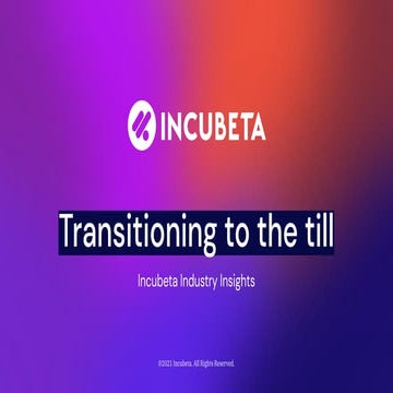 Incubeta insights Deck: Transitioning to the till 