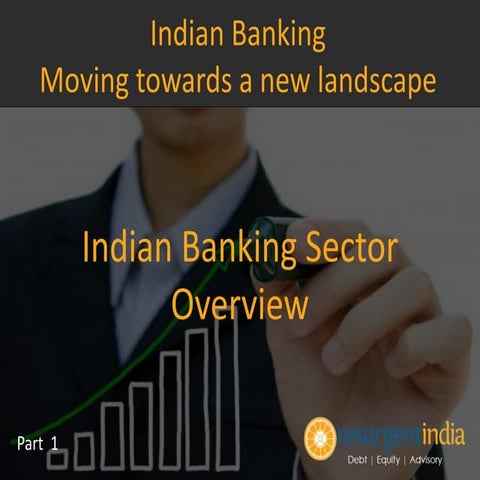 Indian Banking  Moving towards a new landscape - Indian Banking Sector Overv...