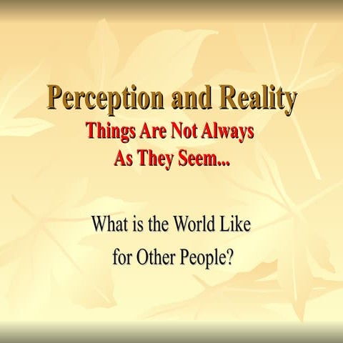 Exploring Perception and Reality: How We See the World Differently | PPT