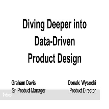 [@IndeedEng Talk] Diving deeper into data-driven product design