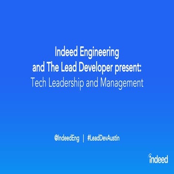 Indeed Engineering and The Lead Developer Present: Tech Leadership and Management (Lightning Talks)